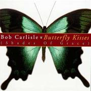 Bob Carlisle - Butterfly Kisses (Shades of Grace)