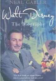 Walt Disney the Biography (Neal Gabler)