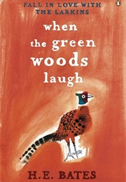 When the Green Woods Laugh (H E Bates)