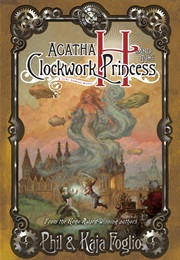 Agatha H and the Clockwork Princess (Phil &amp; Kaja Foglio)