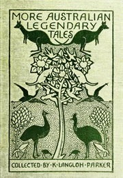 More Australian Legendary Tales (K. Langloh Parker)