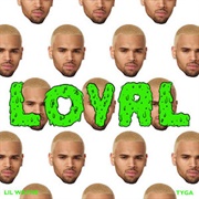 Loyal - Chris Brown FT Lil Wayne and Tyga