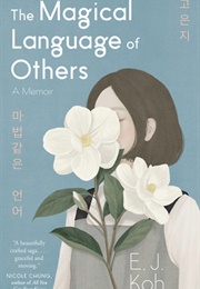 The Magical Language of Others (E. J. Koh)