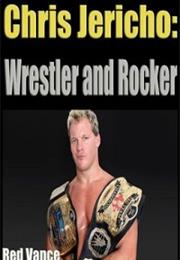 Chris Jericho: Wrestler and Rocker