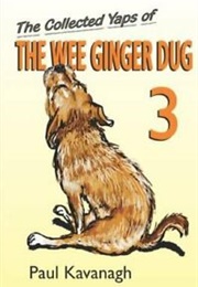 The Collected Yaps of the Wee Ginger Dug Vol. 3 (Paul Kavanagh)