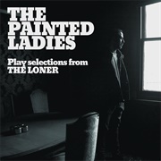 The Painted Ladies - The Painted Ladies Play Selections From the Loner