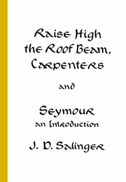 Raise High the Roof Beam, Carpenters (J. D. Salinger)