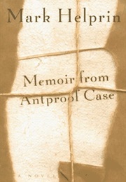 Memoir From Antproof Case (Mark Helprin)