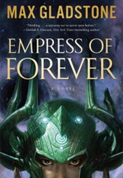 Empress of Forever (Max Gladstone)