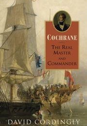 Cochrane: The Real Master and Commander (David Condignly)
