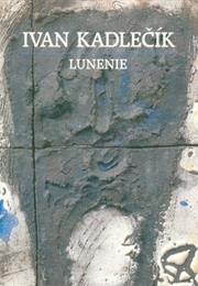 Ivan Kadlečík – Lunenie