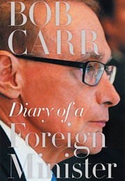 Diary of a Foreign Minister (Bob Carr)