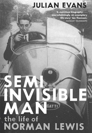 Semi-Invisible Man: The Life of Norman Lewis (Julian Evans)