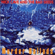 Nick Cave &amp; the Bad Seeds - Murder Ballads (1996)