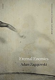 Eternal Enemies (Adam Zagajewski)
