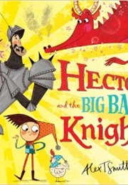 Hector and the Big Bad Knight (Alex T.Smith)