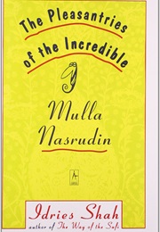 The Pleasantries of the Incredible Mulla Nasrudin (Idries Shah)