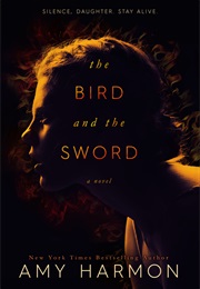 The Bird and the Sword (Amy Harmon)
