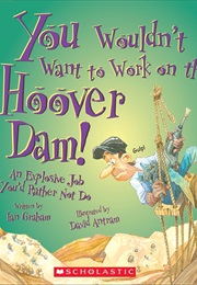 You Wouldn't Want to Work on the Hoover Dam! (Ian Graham)