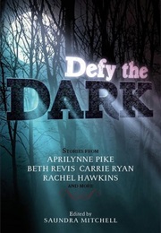 Defy the Dark (Saundra Mitchell (Ed.))