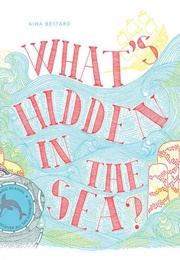 What's Hidden in the Sea (Aina Bestard)