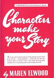 Characters Make Your Story (Maren Elwood)