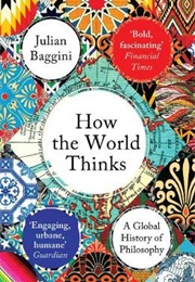 How the World Thinks (Julian Baggini)