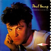 Wherever I Lay My Hat (That's My Home) - Paul Young