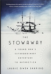 The Stowaway: A Young Man's Extraordinary Adventure to Antarctica (Laurie Gwen Shapiro)