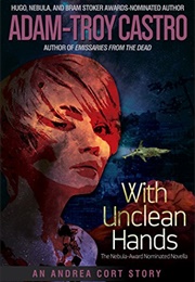 With Unclean Hands (Adam-Troy Castro)