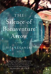 The Silence of Bonaventure Arrow (Rita Leganski)