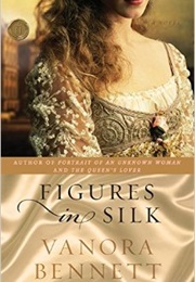 Figures in Silk (Vanora Bennett)