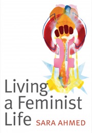 Living a Feminist Life (Sara Ahmed)