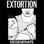 Extortion - Degenerate [2006 LP]