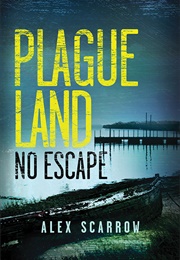 Plague Land: No Escape (Alex Scarrow)