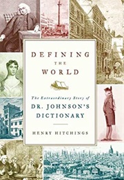Defining the World: The Extraordinary Story of Dr. Johnson's Dictionary (Henry Hitchings)