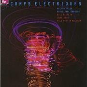 Hector Zazou, Katie Jane Garside, Bill Rieflin, Lone Kent, Nils Petter Molvaer - Corps Électrique