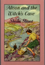 Alison and the Witch&#39;s Cave (Sheila Stuart)