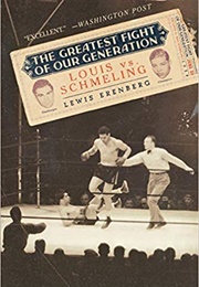 The Greatest Fight of Our Generation: Louis vs. Schmeling (Lewis A. Erenberg)