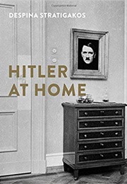 Hitler at Home (Despina Stratigakos)