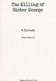 The Killing of Sister George. Frank Marcus
