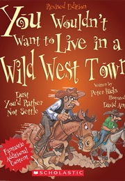 You Wouldn't Want to Live in a Wild West Town! (Peter Hicks)