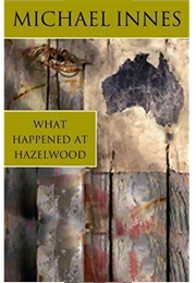 What Happened at Hazelwood (Michael Innes)