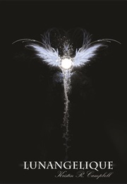 Lunangelique (Lunangelique #1) (Kristin R. Campbell)