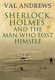 Sherlock Holmes and the Man Who Lost Himself (Val Andrews)