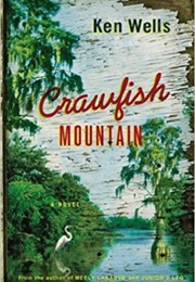 Crawfish Mountain (Ken Wells)