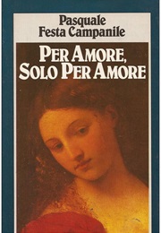 Per Amore Solo Per Amore (Pasquale Festa Campanile)
