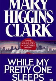 While My Pretty One Sleeps by Mary Higgins Clark