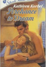 Perchance to Dream by Kathleen Korbel