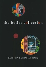 The Bullet Collection (Patricia Sarrafian Ward)
